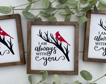 I am always with you wooden sign / Cardinal memorial/ cardinal decor