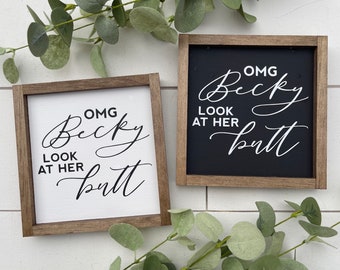 OMG Becky look at her butt wooden sign / mini sign / funny bathroom sign / guest bathroom / housewarming gift / farmhouse style sign /