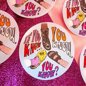 May include: Circular stickers with the text "IF YOU KNOW?" and "YOU KNOW?" in orange, red, and pink. The stickers feature illustrations of feet in various footwear, including boots, sandals, and clogs. The background is a shiny pink surface.
