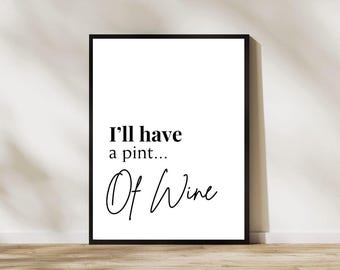 Nessa Gavin and Stacey Quote Print: Pint of Wine Wall Decor