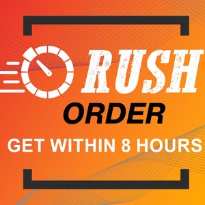 May include: Orange and red gradient background with a black border and white text that reads "Rush Order Get Within 8 Hours". A white speedometer icon with a needle pointing to the right is in the upper left corner.