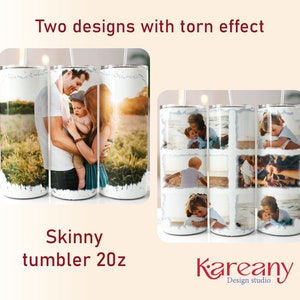 May include: Two designs for a 20 ounce skinny tumbler with a torn paper effect. The first design features a photo of a family of three, a man, a woman, and a baby. The second design features a collage of photos of a father and son at the beach. The text "Kareany Design Studio" is at the bottom of the image.
