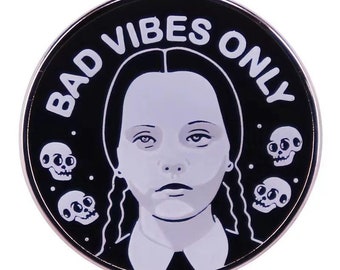 Bad vibes only, Wednesday Addams pin, brooches, pins