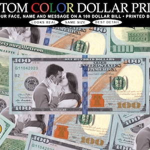 May include: Custom color dollar prints featuring a couple kissing, overlaid on a background of $100 bills. The text reads "CUSTOM COLOR DOLLAR PRINTS" and "INSERT YOUR FACE, NAME AND MESSAGE ON A 100 DOLLAR BILL".