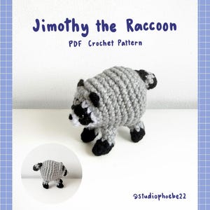 May include: A crochet raccoon toy with grey and black yarn, featuring a striped tail and black eye patches. The text reads Jimothy the Raccoon PDF Crochet Pattern and @studiophoebe22. A smaller circular inset shows the raccoon from the rear.
