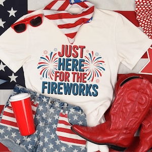 Just Here for the Fireworks SVG PNG | 4th of July Patriotic Shirt Design | Independence Day Clipart | Red White Blue Fireworks Cut File