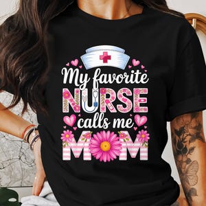 My Favorite Nurse Calls Me Mom PNG – Sublimation Design for Mom, Nurse Mom Shirt Design, Mother’s Day Nurse Gift, Cute Floral PNG Clipart