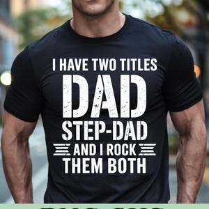 Dad and Step-Dad PNG SVG– I Have Two Titles and I Rock Them Both, Funny Father’s Day Sublimation, Stepfather Gift PNG, Dad Shirt Design
