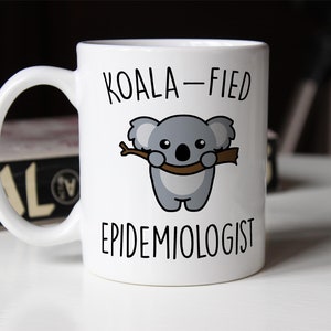 Koala-fied Epidemiologist Mug, Funny Epidemiologist Gift, Best Epidemiologist Gift, Cute Epidemiologist Gift, Epidemiologist Animal Lover