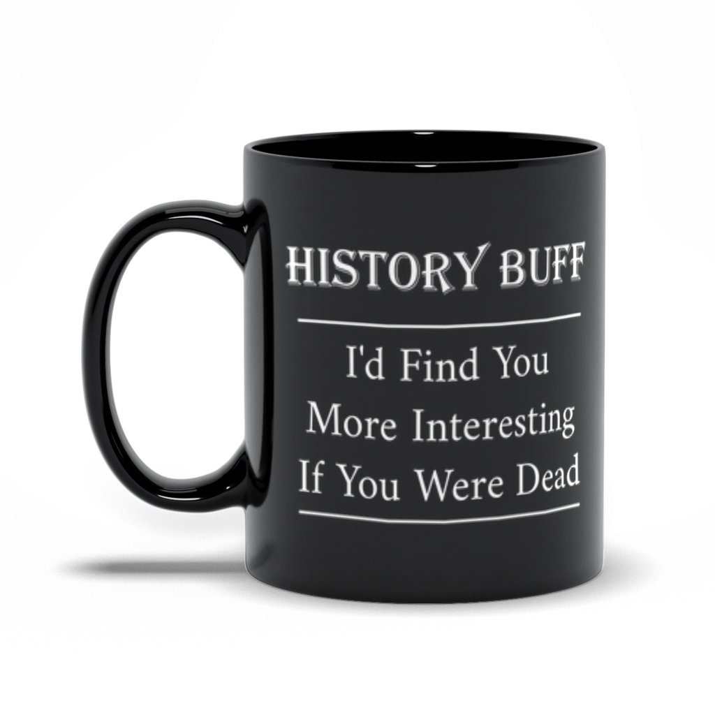 Funny Rude History Mug History Buff Mug Historian Mug Etsy