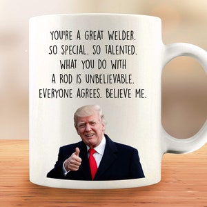 Welder Trump Mug, Funny Welder Gift, Best Welder Gift, Welding Gift, Welder Gift Men, Welder Thank You Gift, Welder Gag Gift, Welder Mug