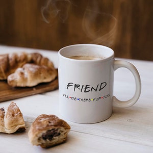 Funny Friend Friends Mug, Friend I&#39;ll Be There For You, Best Friend Gift, Best Best Friend Gift, Best Bff Gift, Best Bestie Gift