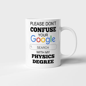 Funny Physics Major Gift, Physics Major Graduation, Physics Degree Google Search Mug, Physics Major Congratulations Present