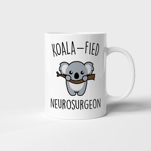 Koala-fied Neurosurgeon Mug, Funny Neurosurgeon Gift, Best Neurosurgeon Gift, Cute Neurosurgeon Gift, Neurosurgeon Animal Lover