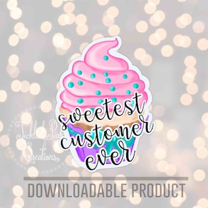 Sweetest Customer Ever Sticker PNG | small business Label | Cupcake Print Package Seals | Cricut Download | Print & Cut