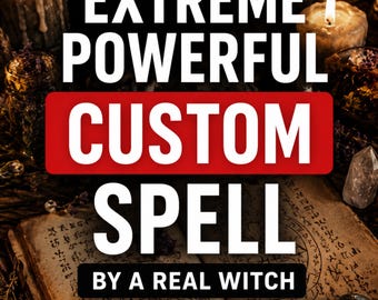 Extreme Powerful Custom Spell,  Same Day Casting, Manifest What You Desire, Personalized Specifically For You, Real Witch, Love Money Ritual