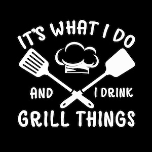 Its what I do, Digital Download | Instant Download, eps, jpeg, svg, png
