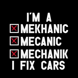 I&#39;m a mechanic -T shirt design, jpej, ai, png, dxf, eps