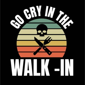 Go cry in the walkin T-shirt design, svg, dxf, eps, png