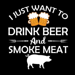 Drink beer, smoke meat, Digital Download | Instant Download, eps, jpeg, svg, png
