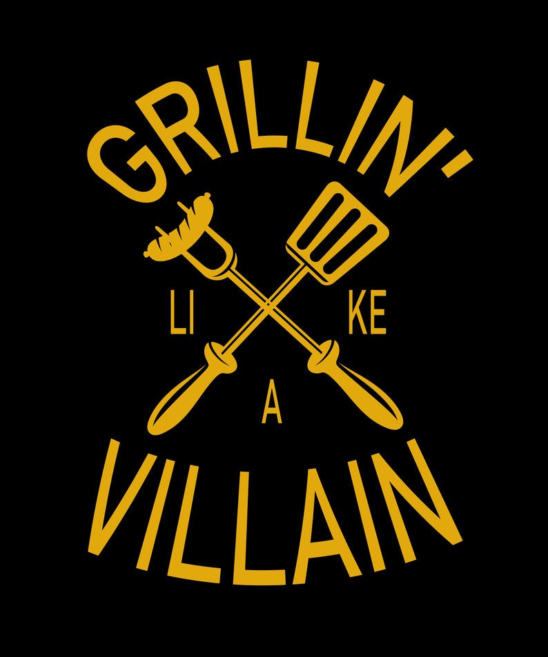 May include: Yellow graphic design with the text "Grillin' Like A Villain" with a crossed spatula and grilling fork.