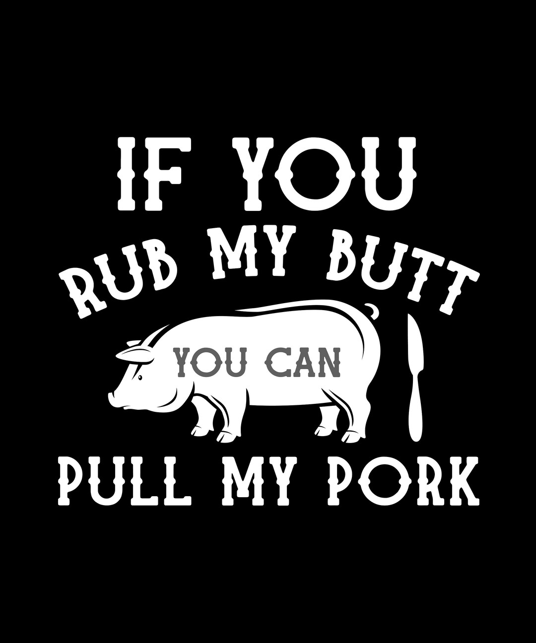 BBQ Rub My Butt Pull My Pork Smoker Grilling Barbecue, Digital Download