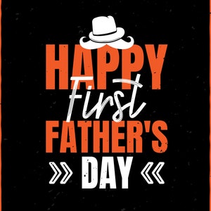 happy first fathers day -T shirt design, jpej, ai, png, dxf, eps