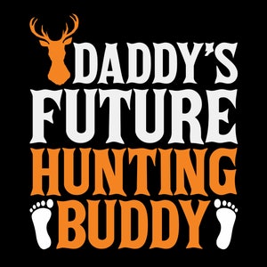 Daddys future hunting buddy - T shirt design, jpej, ai, png, dxf, eps
