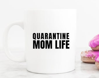 Quarantine Mom Life Mug, Mug for Mom, Mom Life, Coffee Mug, Mompreneur Mug, Mom Gift, Working Mom Gift, Funny Mom Mug, Coffee Mug Gift