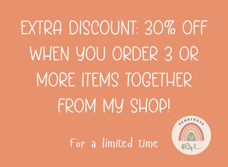 May include: Peach-colored graphic with white text that reads "EXTRA DISCOUNT: 30% OFF WHEN YOU ORDER 3 OR MORE ITEMS TOGETHER FROM MY SHOP!" and "for a limited time." A logo with a rainbow and the name "HENRYROSE" is in the bottom right.