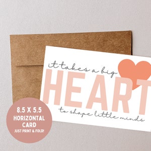 It Takes A Big Heart To Shape Little Minds, Printable Cards for Teachers, Teacher Appreciation Card, Simple Cards, Teacher Thank You Card