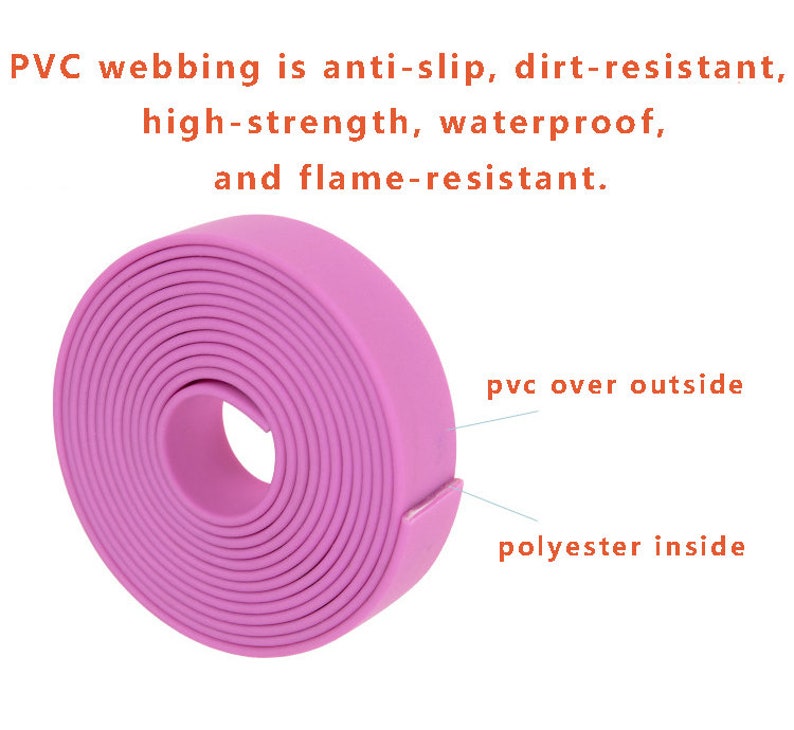 May include: A close-up of a pink, rolled-up webbing. The webbing is made of PVC on the outside and polyester on the inside. The text "pvc over outside" and "polyester inside" is written on the image. The text "PVC webbing is anti-slip, dirt-resistant, high-strength, waterproof, and flame-resistant." is written above the webbing.