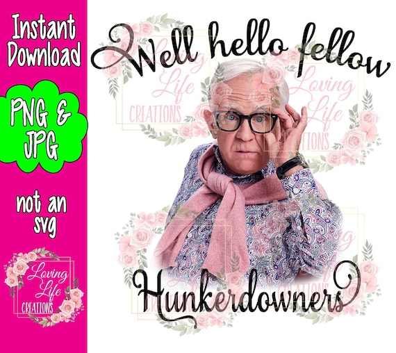 Leslie Jordan png jpg - well hello fellow HUNKERDOWNERS INSTANT DOWNLOAD png and jpg, waterslide sublimation