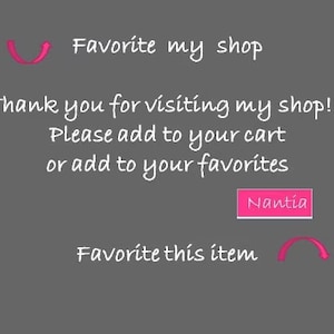 May include: A dark gray digital graphic with white text that reads: Favorite my shop, Thank you for visiting my shop!!! Please add to your cart or add to your favorites, Nantia, Favorite this item. Two pink curved arrows point toward the text.