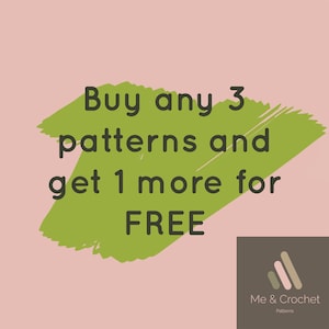 May include: Green and pink graphic with the text "Buy any 3 patterns and get 1 more for FREE". The graphic is from Me & Crochet Patterns.