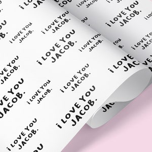 I LOVE YOU *NAME* Valentine's Day Gift Wrap / Birthday I Love You Gift Wrap / Valentine's Day Wrapping Paper / Gift Wrap / V Day Wrapping