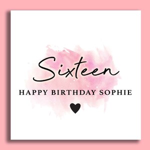 May include: A pink watercolor birthday card with the text "Sixteen" and "Happy Birthday Sophie".