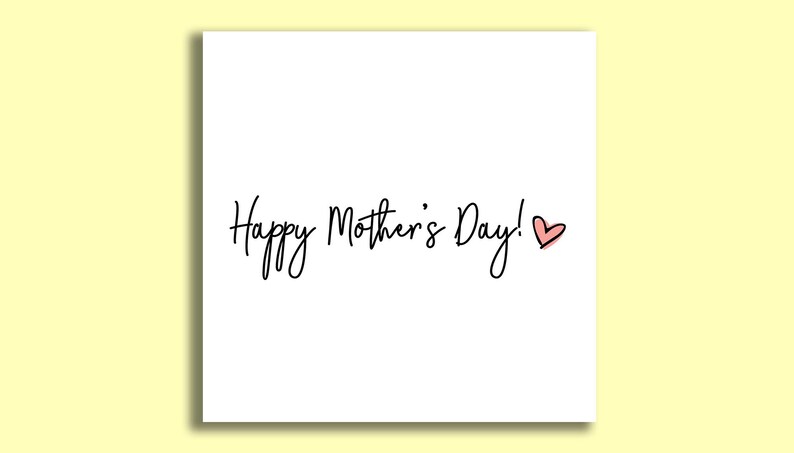 May include: A white card with the text "Happy Mother's Day!" in black cursive writing and a small pink heart.