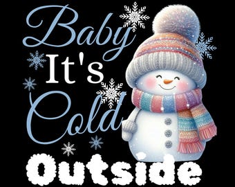 Baby It's Cold Outside- Snowman T-shirt