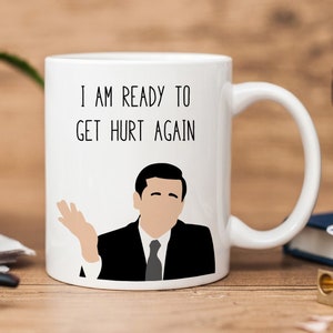 Michael Scott The Office Mug | Get Hurt Again | Funny Mug | The Office Quote Mug