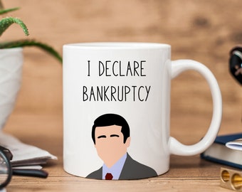 Michael Scott | The Office Mug | I Declare Bankruptcy | Funny Mug | The Office Quote Mug