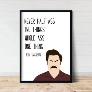 Ron Swanson Never Half Ass | Parks and Recreation Quote Prints | Parks and Rec Quotes | Gift