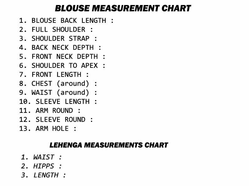May include: A chart with measurements for a blouse and a lehenga. The blouse measurements include back length, shoulder, strap, neck depth, and sleeve length. The lehenga measurements include waist, hips, and length.