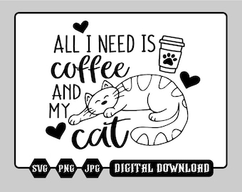 May include: Black and white digital download design featuring a cat curled up and the text "All I need is coffee and my cat".