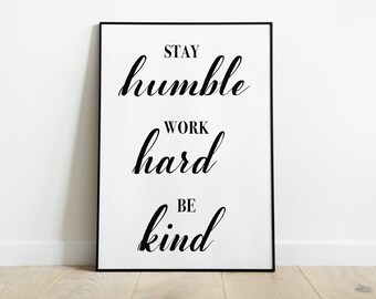 Inspirational Printable Wall Art Stay Humble Work Hard Be Kind Digital Art Print