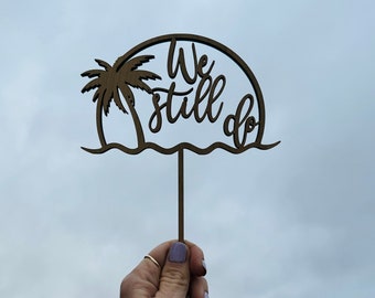 We Still Do Vow Renewal Cake Topper, Beach Vow Renewal Anniversary Decorations, Wedding Renewal, Marriage milestone, Commitment Ceremony