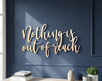 Nothing Is Out Of Reach Sign: Inspirational Wall Decor | Motivational Graduation Gift Sign