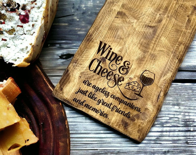 Wine & Cheese are ageless companions charcuterie board Gift for Best Friend Great Friends Gift Housewarming Gift Idea Kitchen Display
