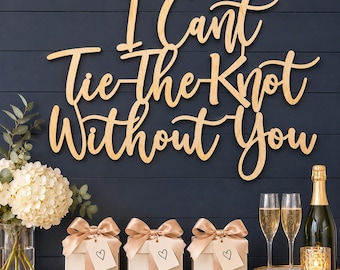 I Can't Tie the Knot Without You Sign: Bridesmaid Proposal Decor | Wedding Party Gift
