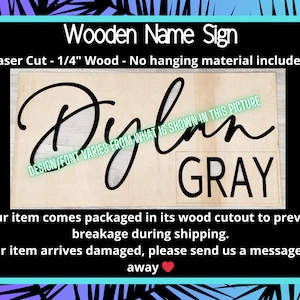 Puede incluir: Letrero de nombre de madera cortado con l&aacute;ser de madera de 0,64 cm. El letrero presenta el nombre "Dylan" en una fuente cursiva, con el apellido "GRAY" en una fuente de bloque. El dise&ntilde;o y la fuente pueden variar. El letrero est&aacute; empaquetado en su recorte de madera.